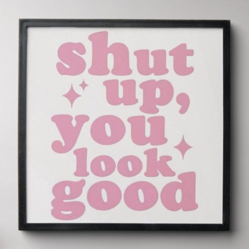 Shut Up You Look Good Pink Aesthetic Typography Po Peel And Stick Photo Tile