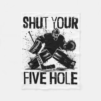 Shut Your Five Hole - Funny Ice Hockey Goalie Fleece Blanket