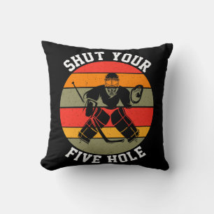 Shut Your Five Hole Hockey Goalie Throw Pillow