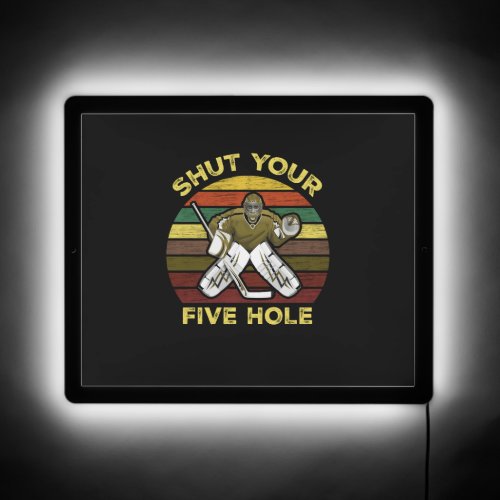 Shut Your Five Hole Ice Hockey Goalie Goaltender   LED Sign