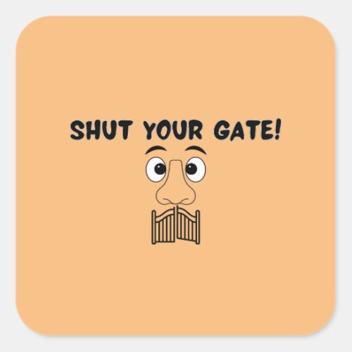 Shut your gate square sticker