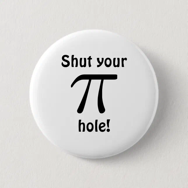 Shut Your Pi Hole Button Zazzle