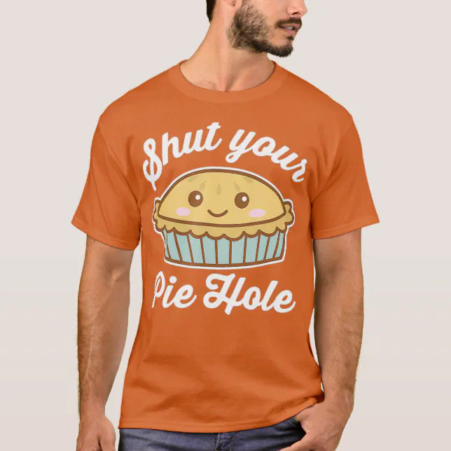 Shut Your Pie Hole Funny Saying Thanksgiving Pi T Shirt Zazzle