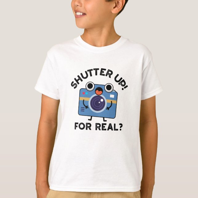 Shutter Up For Real Funny Camera Photography Pun  T-Shirt (Front)