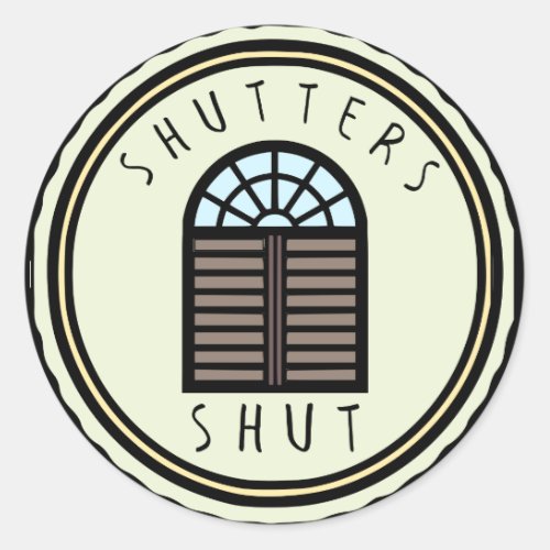 Shutters Shut Classic Round Sticker