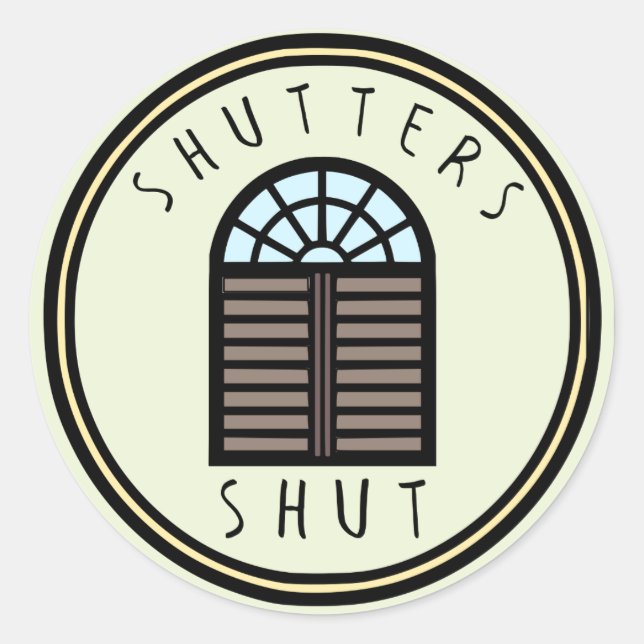Shutters Shut! Classic Round Sticker (Front)