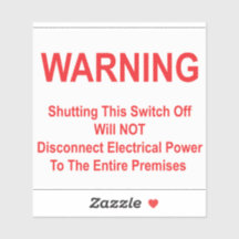 Shutting This Switch Off Will NOT Disconnect Power