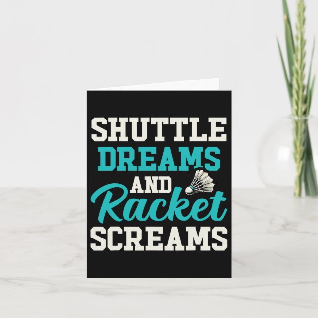 Shuttle Dreams And Racket Screams Funny Badminton  Card (Front)