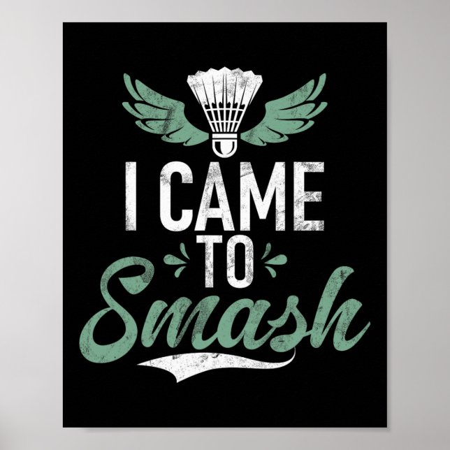 Shuttle Funny Saying I Came To Smash Mens Badminto Poster (Front)