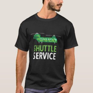 Shuttle Service Helicopter Aviator Humor T-Shirt