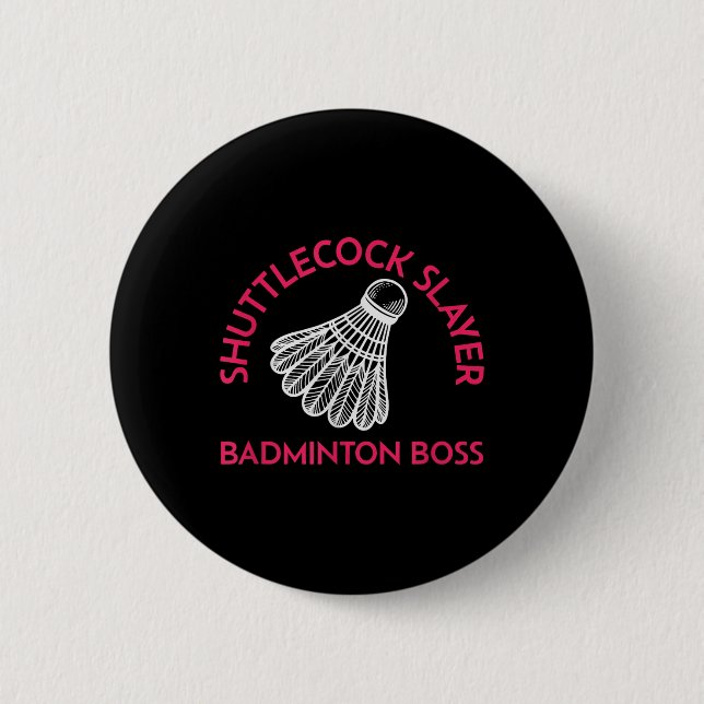 Shuttle Slayer - Badminton Boss - Funny Badminton  Button (Front)