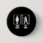 Shuttle Your Mom My Mom Son Daughter Funny Dminton Button
