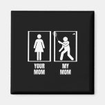 Shuttle Your Mom My Mom Son Daughter Funny Dminton Magnet