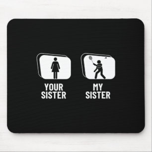 Shuttle Your Sister My Sister Brother Funny Dminto Mouse Pad
