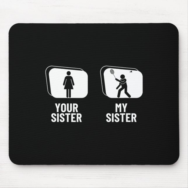 Shuttle Your Sister My Sister Brother Funny Dminto Mouse Pad (Front)