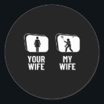 Shuttle Your Wife My Wife Husnd Funny Dminton  Classic Round Sticker<br><div class="desc">Shuttle Your Wife My Wife Husnd Funny Dminton</div>