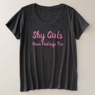 Shy Girls Have Feelings Too Plus Size T-Shirt