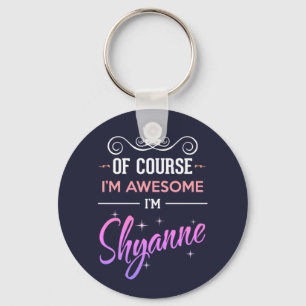 Shyanne Of Course I'm Awesome Name Keychain