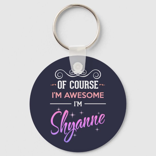 Shyanne Of Course I'm Awesome Name Keychain (Front)