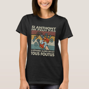 Si Anthony Can't Repair It Then We Are All Foutus T-Shirt