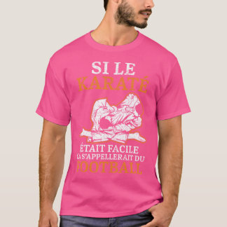 Si Le Karate Ewasit Facile D'Arts Martial Karate G T-Shirt