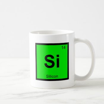 Si - Silicon Chemistry Periodic Table Symbol Coffee Mug by itselemental at Zazzle
