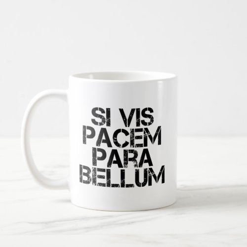 Si Vis Pacem Para Bellum Coffee Mug