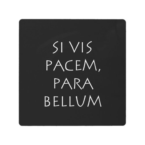 Si vis pacem para bellum metal print