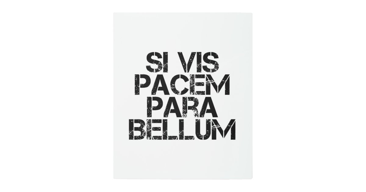 Si Vis Pacem Para Bellum Metal Print | Zazzle