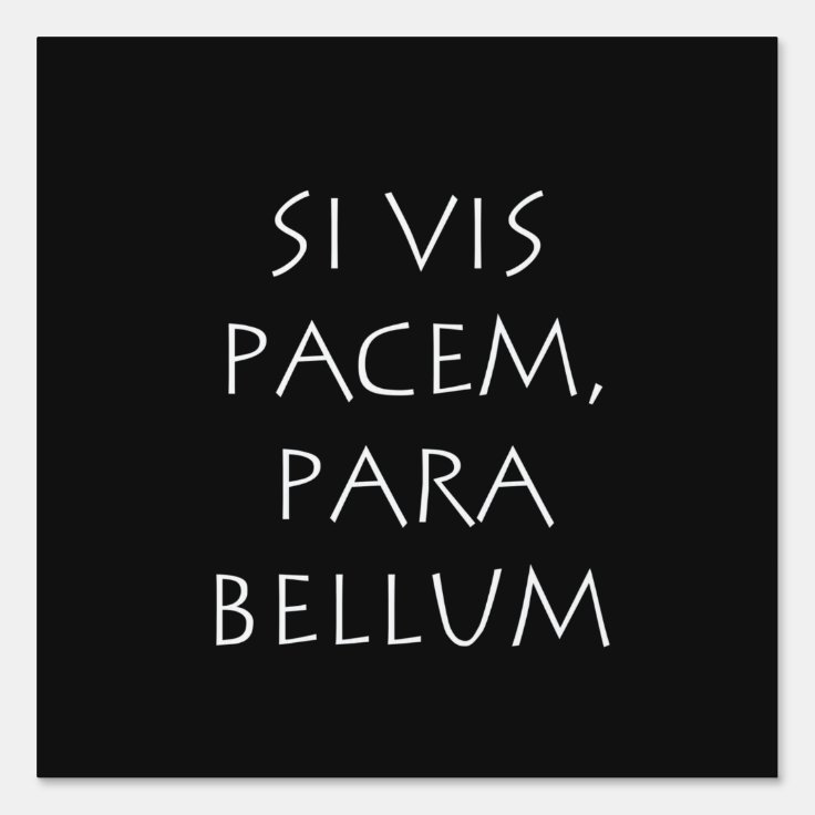 Si vis pacem para bellum sign | Zazzle