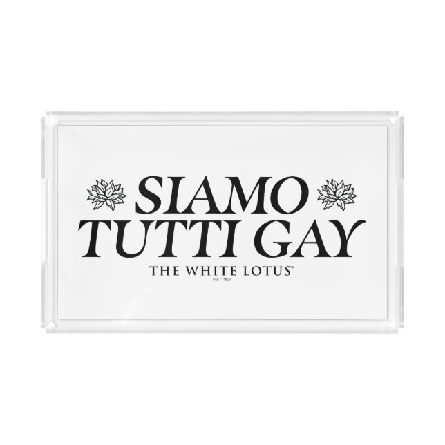 Siamo Tutti Gay - The White Lotus Acrylic Tray (Front)
