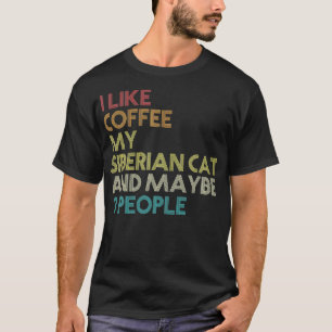 Siberian Cat Owner Gift Coffee Lover Quote Vintage T-Shirt