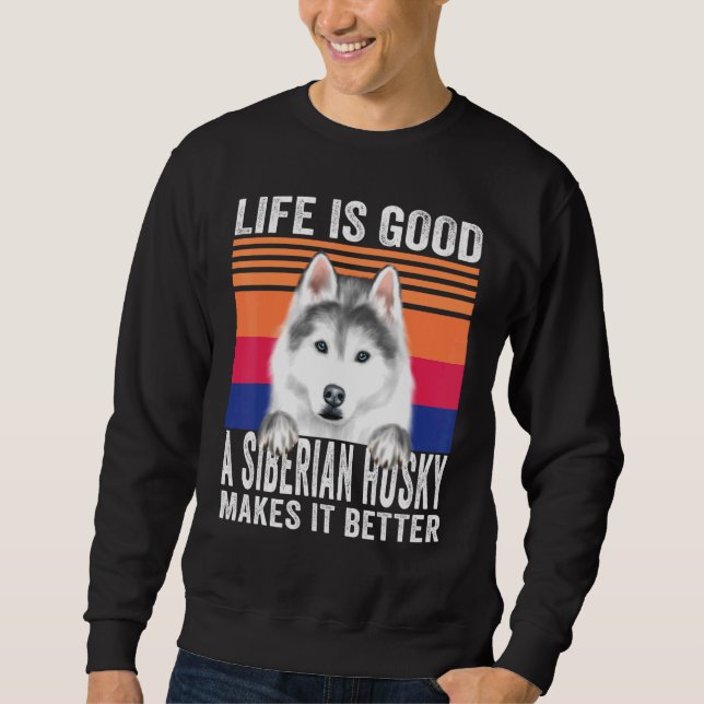 Siberian Huskies Makes Your Life Good Vintage Sweatshirt (Front)