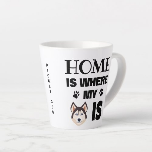 Siberian Husky Custom Home is Where My Dog Is Latte Mug