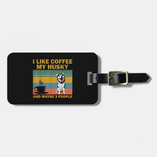 Siberian Husky Dog  Coffee Lovers Quote Gift Luggage Tag