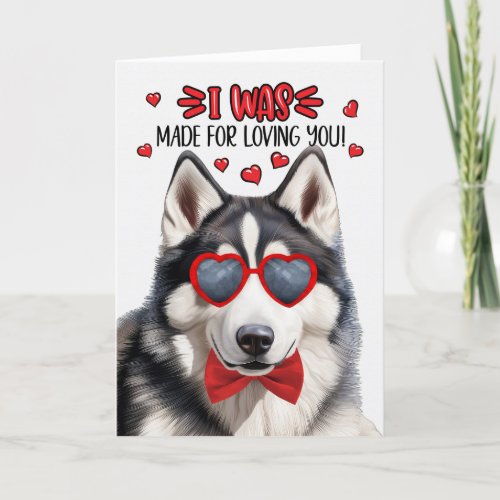 Siberian Husky Dog Made for Loving You Valentine Holiday Card
