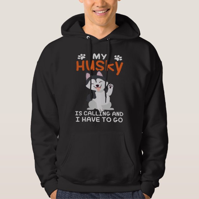 Siberian Husky Dog My Husky Is Calling Hoodie (Front)