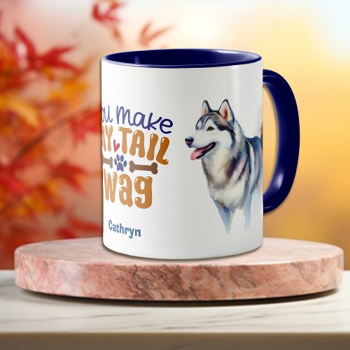 Siberian Husky Dog You Make My Tail Wag Mug