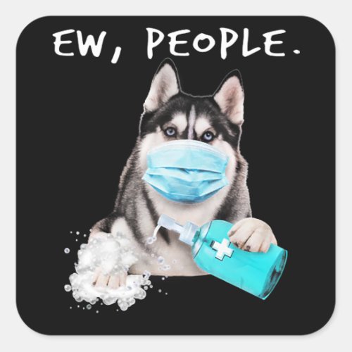 Siberian Husky Ew People Dog Wearing A Face Mask Square Sticker