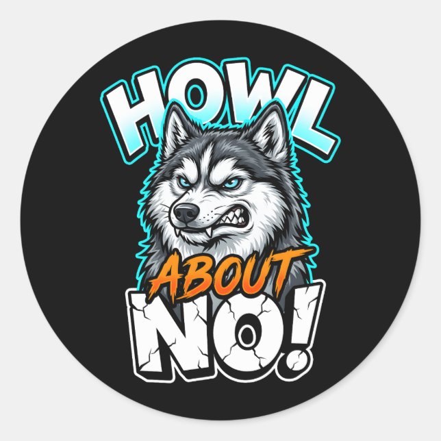 Siberian Husky Howl About No Funny Sarcastic Classic Round Sticker (Front)
