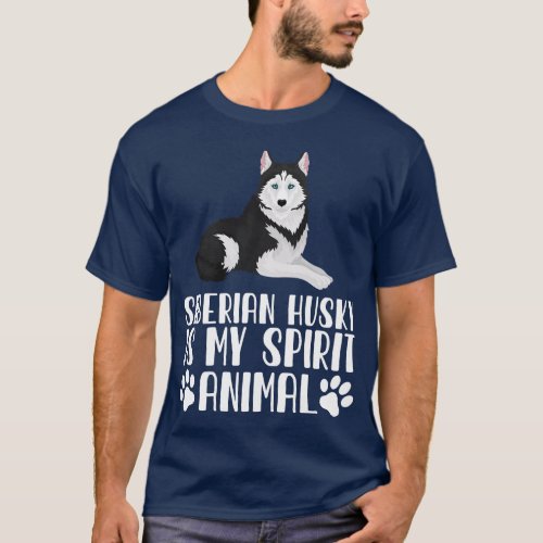 siberian husky is My Spirit Animal T_Shirt