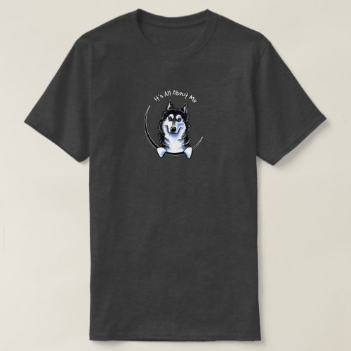 Siberian Husky Its All About Me T_Shirt