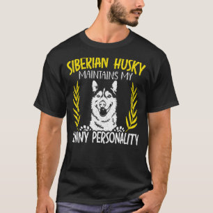 Siberian Husky Maintains My Sunny Personality Dog  T-Shirt