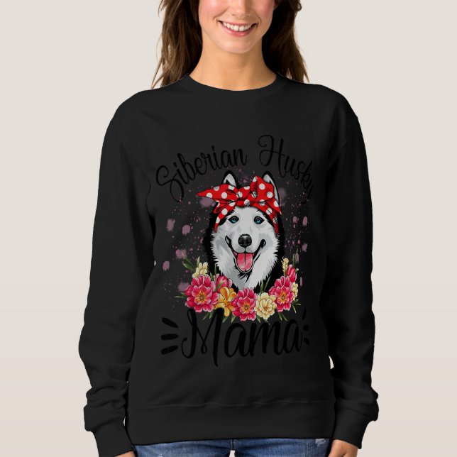 Siberian Husky Mama Florals Cute Dog Mom Mother's  Sweatshirt (Front)