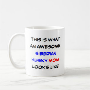 siberian husky mom, awesome coffee mug