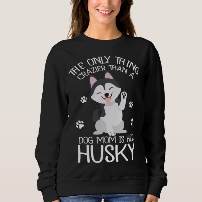 Siberian Husky Mom Dog Husky Owner Sweatshirt (Front)