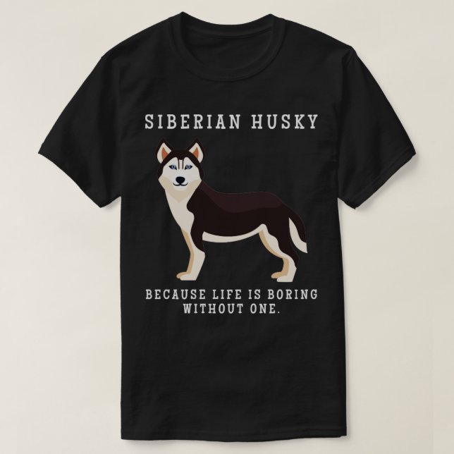 Siberian Husky Mom Life Is Boring Without One Gift T-Shirt (Design Front)