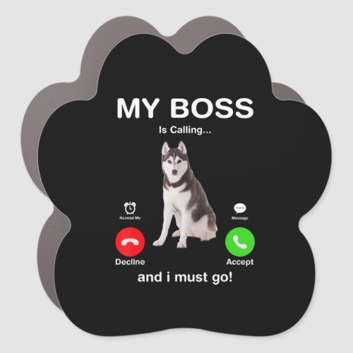 Siberian Husky My Boss Is Calling And I Must Go Car Magnet