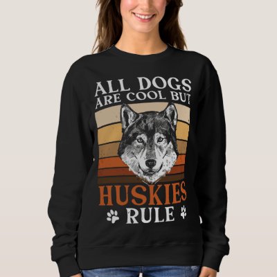 Siberian Husky Owner Dog  Huskies Rule Retro Sweatshirt