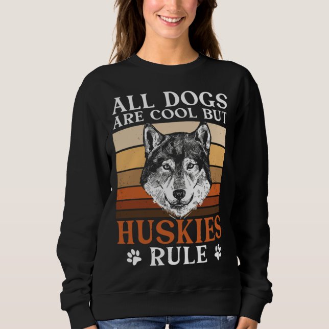 Siberian Husky Owner Dog  Huskies Rule Retro Sweatshirt (Front)